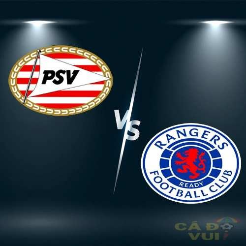 Soi keo PSV vs Rangers h ngay    Vong loai C Chau Au